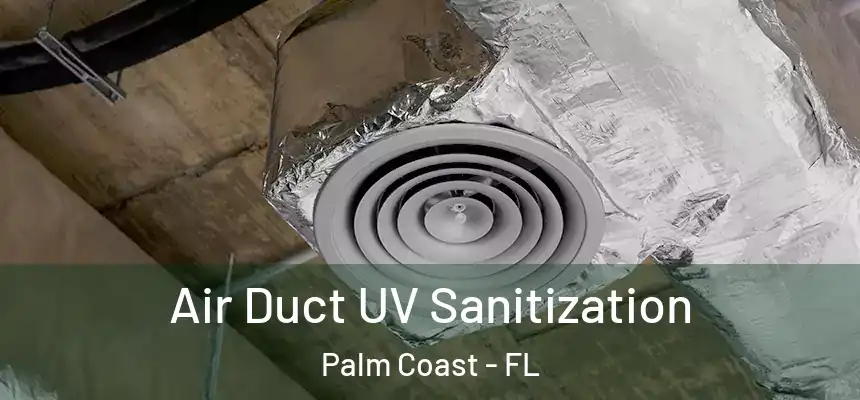 Air Duct UV Sanitization Palm Coast - FL