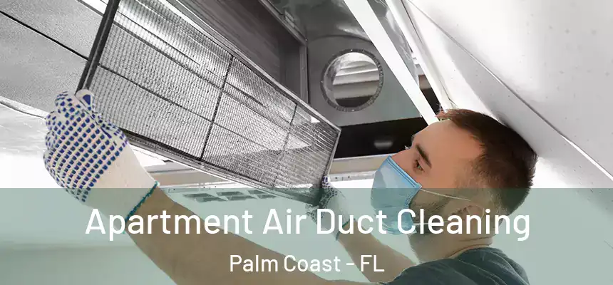Apartment Air Duct Cleaning Palm Coast - FL
