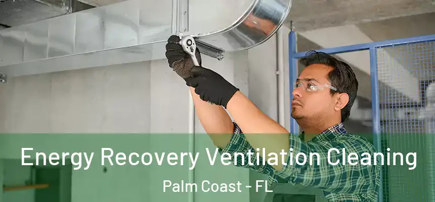 Energy Recovery Ventilation Cleaning Palm Coast - FL