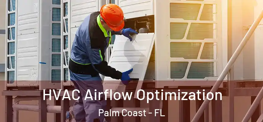 HVAC Airflow Optimization Palm Coast - FL
