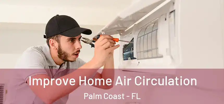 Improve Home Air Circulation Palm Coast - FL