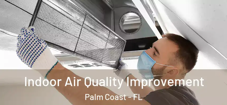 Indoor Air Quality Improvement Palm Coast - FL