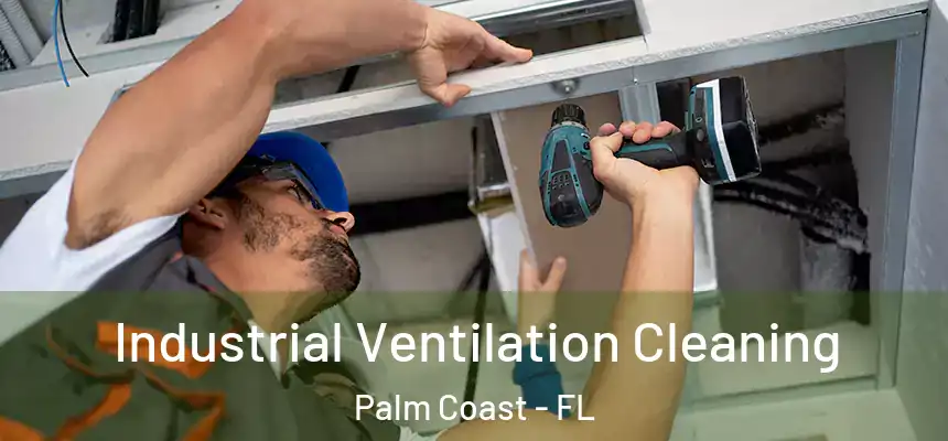 Industrial Ventilation Cleaning Palm Coast - FL