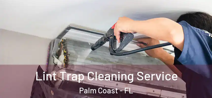 Lint Trap Cleaning Service Palm Coast - FL