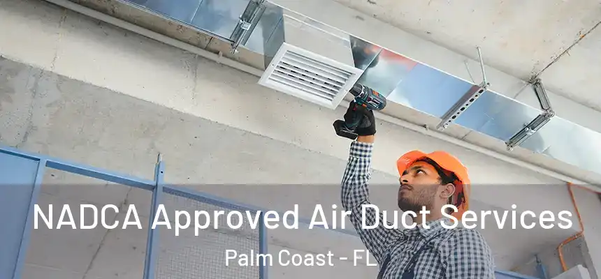 NADCA Approved Air Duct Services Palm Coast - FL