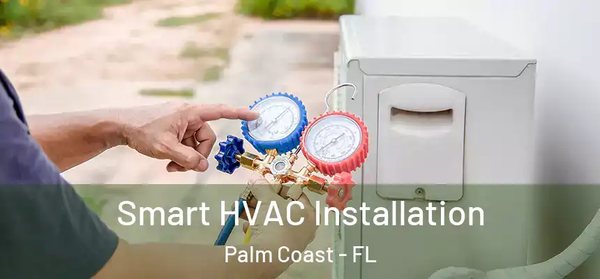 Smart HVAC Installation Palm Coast - FL